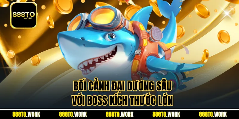 Bối cảnh đại dương sâu với boss kích thước lớn