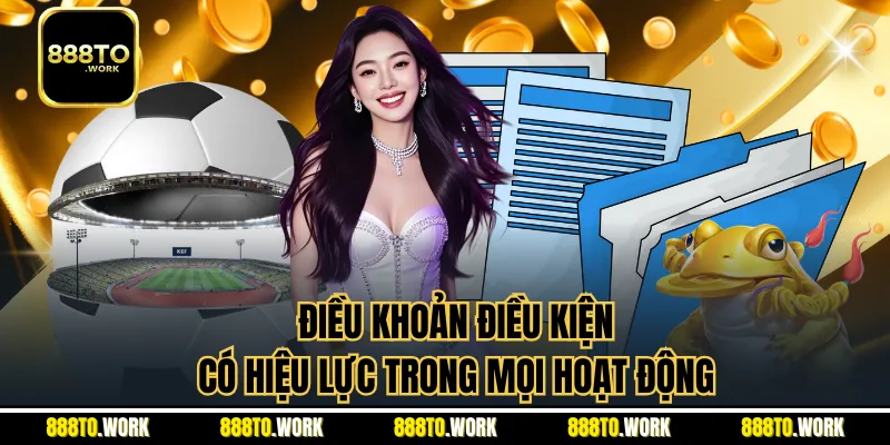Điều khoản điều kiện có hiệu lực trong mọi hoạt động