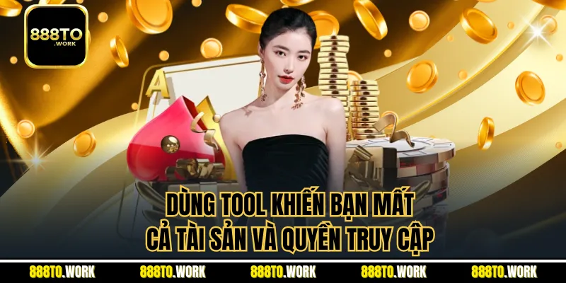 Dùng tool khiến bạn mất cả tài sản và quyền truy cập