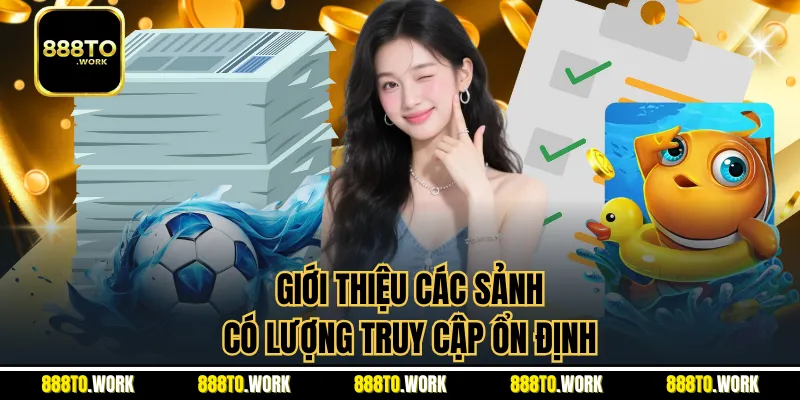 Giới thiệu các sảnh có lượng truy cập ổn định