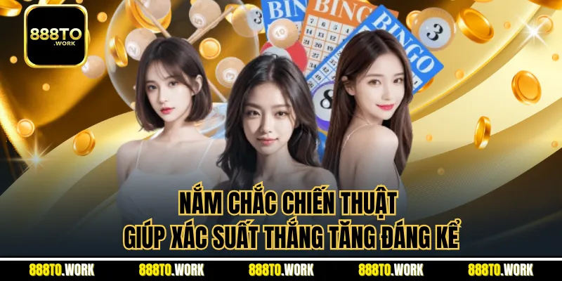 Nắm chắc chiến thuật giúp xác suất thắng tăng đáng kể
