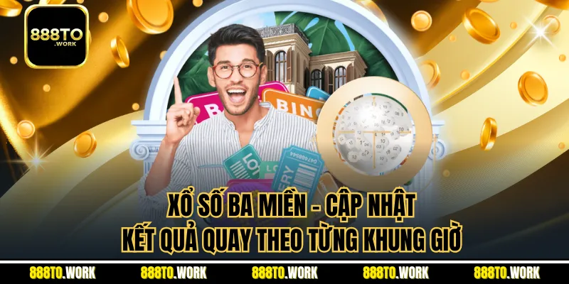 Xổ Số Ba Miền - Cập Nhật Kết Quả Quay Theo Từng Khung Giờ